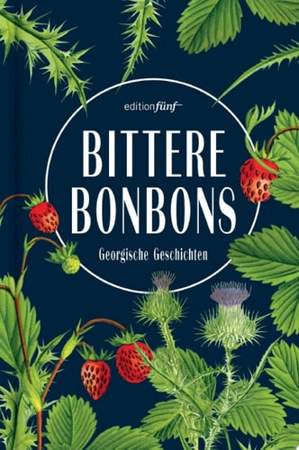 Bittere Bonbons Georgische Geschichten
