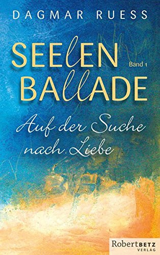 Seelenballade Auf der Suche nach Liebe