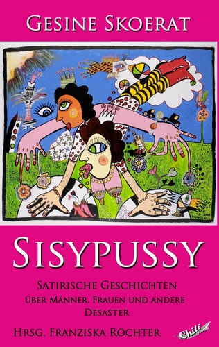 Sisypussy satirische Geschichten über Männer, Frauen und andere Desaster