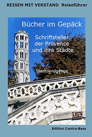 Bücher im Gepäck: Schriftsteller der Provence und ihre Städte ; Stadtrundgänge