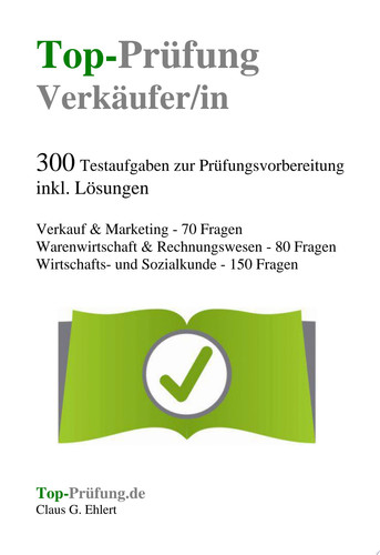 Top Prüfung Verkäuferin / Verkäufer - 300 Übungsaufgaben für die Abschlussprüfung