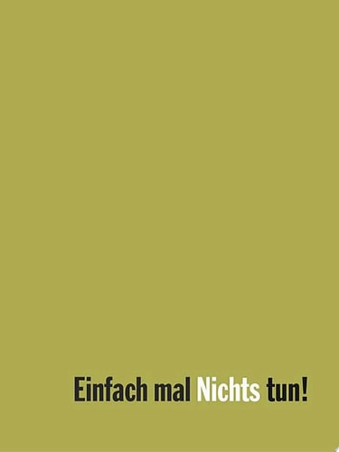 Einfach mal Nichts tun!