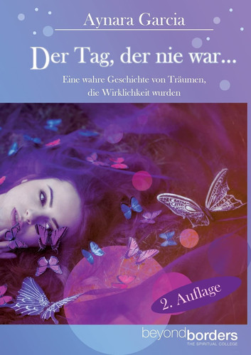 Der Tag, der nie war... 2. Auflage Eine wahre Geschichte von Träumen, die Wirklichkeit wurden