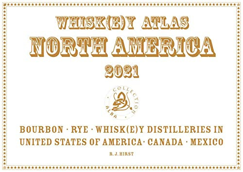 Whisk(e)y Atlas North America 2021 Bourbon - Rye Whisk(e)y Distilleries in United States of America - Canada - Mexico