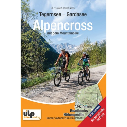 Tegernsee - Gardasee, Alpencross mit dem Mountainbike GPS-Daten, Roadbooks, Höhenprofile ; immer aktuell zum Download ; Kompass-Kartenschnitte im Buch