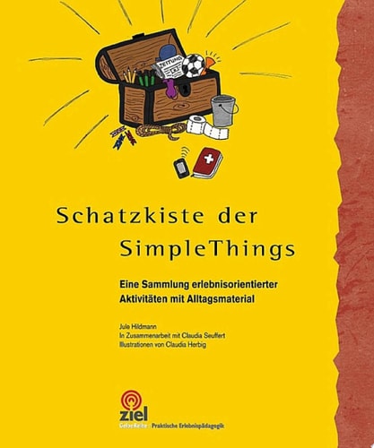 Schatzkiste der Simple Things Eine Sammlung erlebnisorientierter Aktivitäten mit Alltagsmaterial