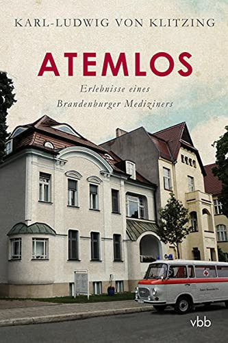 Atemlos Erlebnisse eines Brandenburger Mediziners