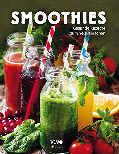 Smoothies gesunde Rezepte zum Selbstmachen