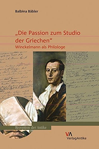 "Die Passion zum Studio der Griechen" Winckelmann als Philologe