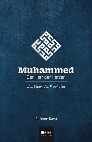 Muhammed - der Herr der Herzen das Leben des Propheten