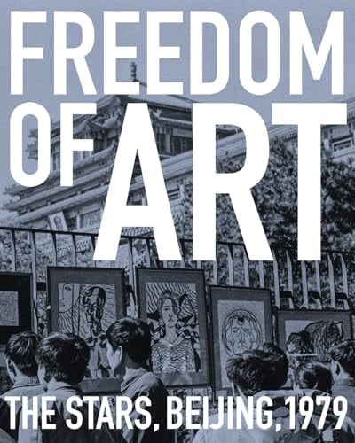 Freedom of Art: The Stars, Beijing, 1979
