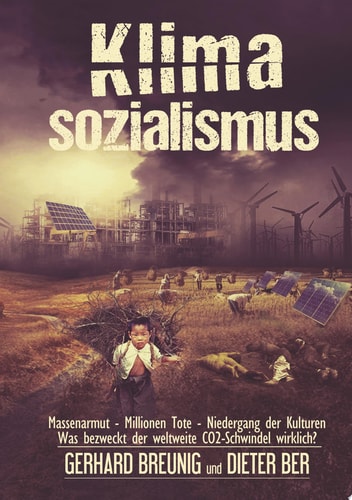 Klimasozialismus Massenarmut - Millionen Tote - Niedergang der Kulturen - Was bezweckt der weltweite CO2-Schwindel wirklich?