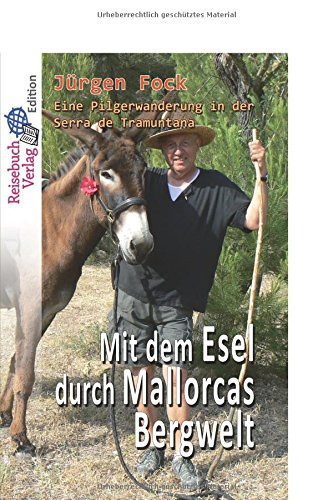 Mit dem Esel durch Mallorcas Bergwelt eine Pilgerwanderung in der Serra de Tramuntana