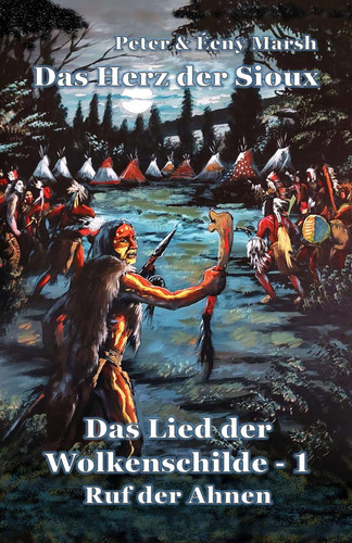 Das Herz der Sioux Das Lied der Wolkenschilde - 1 - Ruf der Ahnen