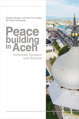 Peacebuilding in Aceh Zwischen Tsunami und Scharia