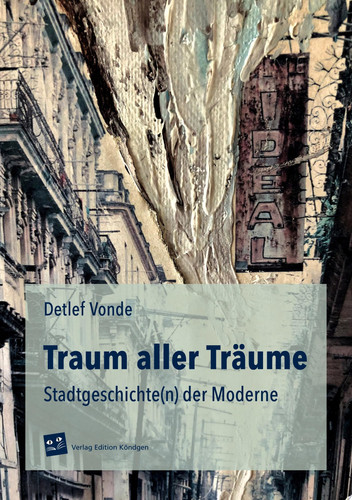 Traum aller Träume Stadtgeschichte(n) der Moderne