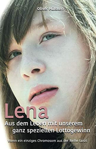 Lena - Aus Dem Leben Mit Unserem Ganz Speziellen Lottogewinn Wenn Ein Einziges Chromosom Aus Der Reihe Tanzt