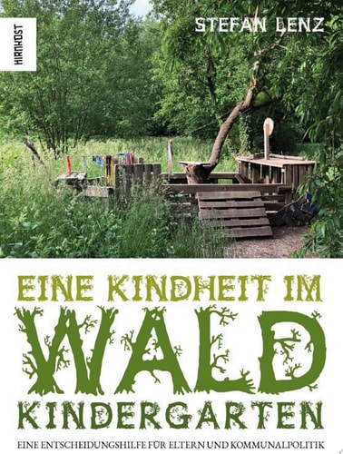 Eine Kindheit im Waldkindergarten Eine Entscheidungshilfe für Eltern und Kommunalpolitik