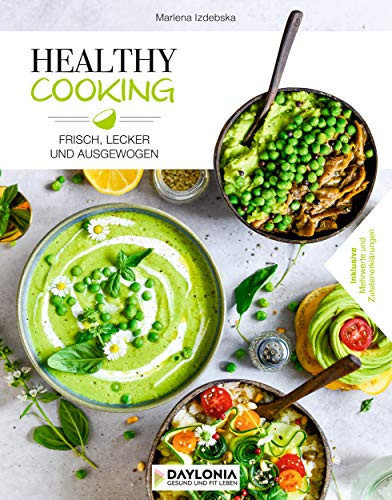 Healthy Cooking Frisch, lecker und ausgewogen