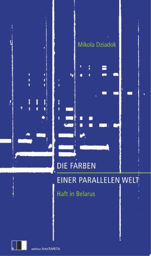 Die Farben einer parallelen Welt Haft in Belarus
