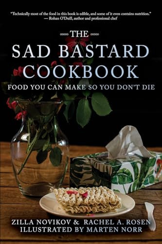The Sad Bastard Cookbook Food You Can Make So You Don't Die