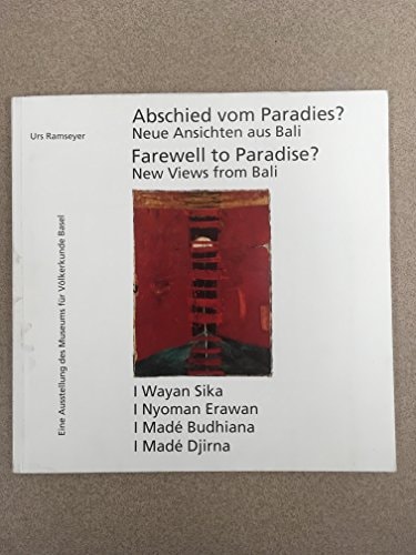 Abschied vom Paradies?: Neue Ansichten aus Bali : I Wayan Sika, I Nyoman Erawan, I Madé Budhiana, I Madé Djirna = Farewell to paradise? : new views ... Budhiana. I Madé Djirna (German Edition)