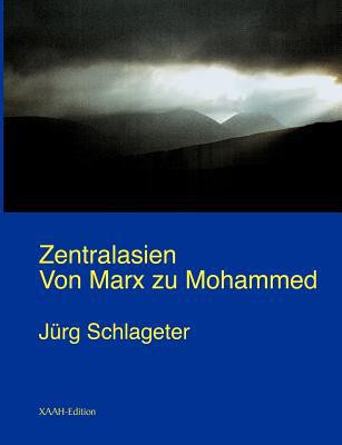 Zentralasien. Von Marx zu Mohammed (German Edition)