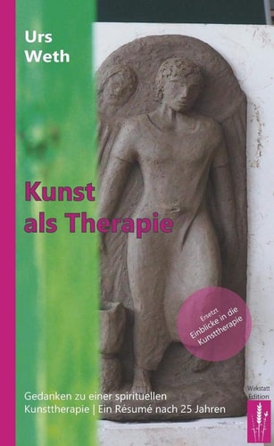 Kunst als Therapie Gedanken zu einer spirituellen Kunsttherapie : ein Résumé nach 25 Jahren
