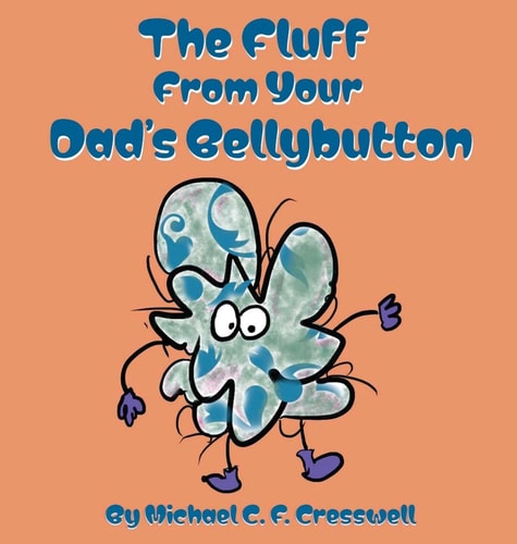 The Fluff From Your Dad's Bellybutton