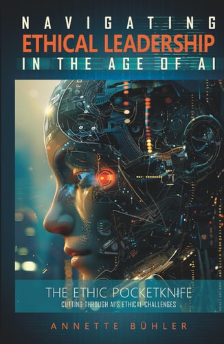 Navigating Ethical Leadership in the Age of AI - The Ethic Pocketknife : Cutting Through AI's Ethical Challenges