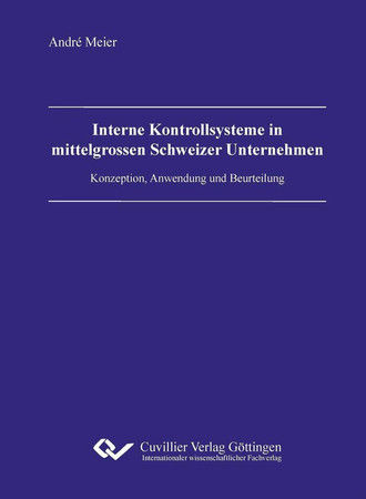 Interne Kontrollsysteme in mittelgrossen schweizer Unternehmen: Konzeption, Anwendung und Beurteilung