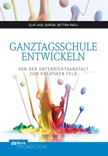 Ganztagsschule entwickeln von der Unterrichtsanstalt zum kreativen Feld