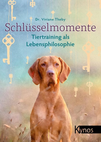 Schlüsselmomente Tiertraining als Lebensphilosophie