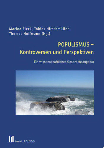 POPULISMUS – Kontroversen und Perspektiven Ein wissenschaftliches Gesprächsangebot