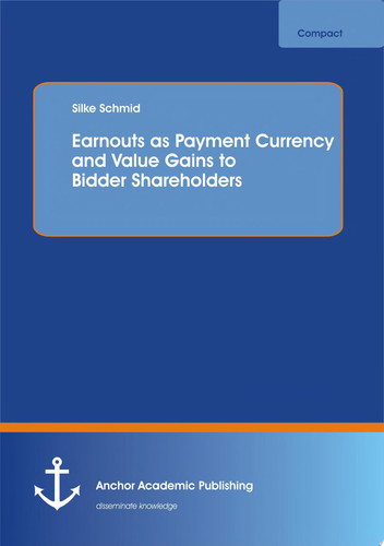 Earnouts as Payment Currency and Value Gains to Bidder Shareholders