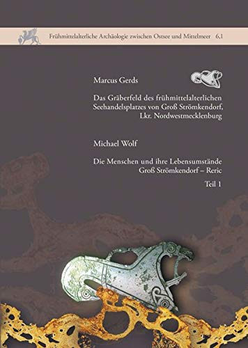 Das Gräberfeld des frühmittelalterlichen Seehandelsplatzes von Gross Strömkendorf, Lkr. Nordwestmecklenburg