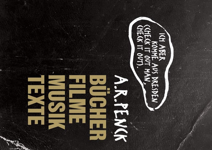 A.R. Penck: »Ich Aber Komme Aus Dresden (check it Out Man, Check it Out).« Bücher Filme Musik Texte