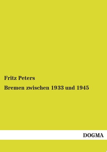 Bremen zwischen 1933 und 1945 Eine Chronik