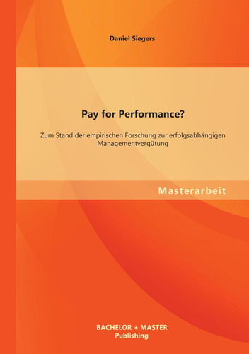 Pay for Performance? Zum Stand der empirischen Forschung zur erfolgsabh„ngigen Managementvergtung