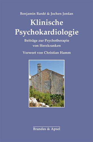 Klinische Psychokardiologie Beiträge zur Psychotherapie von Herzkranken