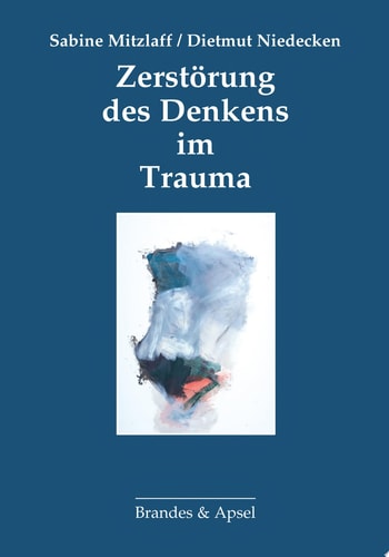 Zerstörung des Denkens im Trauma