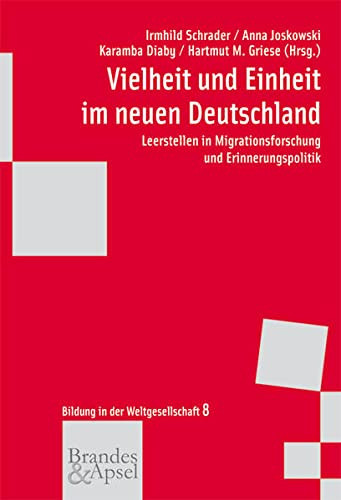Vielheit und Einheit im neuen Deutschland Leerstellen in Migrationsforschung und Erinnerungspolitik