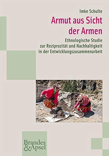 Armut aus Sicht der Armen: Ethnologische Forschung zur Reziprozität und Nachhaltigkeit in der Entwicklungszusammenarbeit