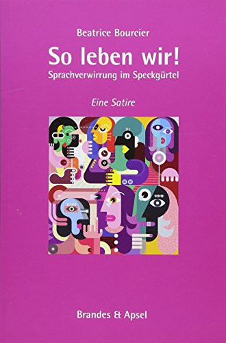 So leben wir! Sprachverwirrung im Speckgürtel : eine Satire