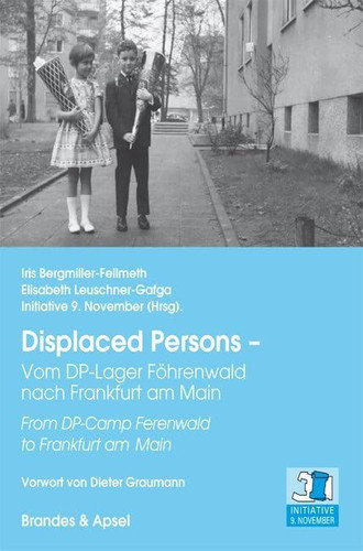 Displaced persons - vom DP-Lager Föhrenwald nach Frankfurt am Main