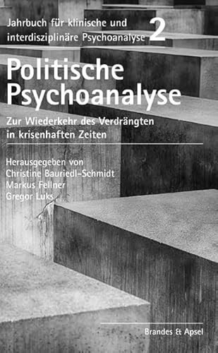 Politische Psychoanalyse Zur Wiederkehr des Verdrängten in krisenhaften Zeiten