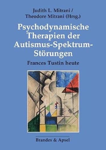 Psychodynamische Therapien der Autismus-Spektrum-Störungen Frances Tustin heute