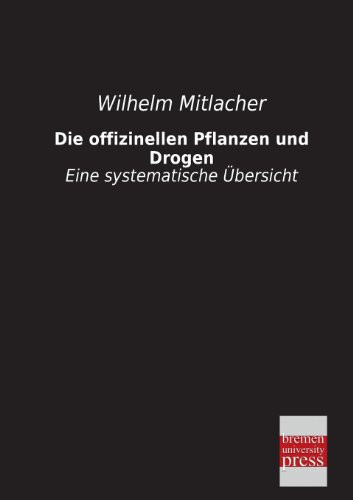 Die offizinellen Pflanzen und Drogen Eine systematische Übersicht