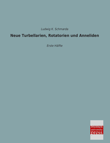 Neue Turbellarien, Rotatorien und Anneliden Erste Hälfte