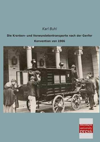Die Kranken- und Verwundetentransporte nach der Genfer Konvention von 1906